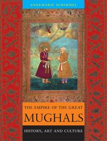 The Empire of the  Great Mughals: History, Art and Culture