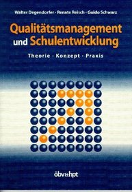 Qualittsmanagement und Schulentwicklung. Theorie - Konzept - Praxis.