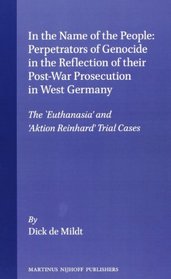 In the Name of the People:Perpetrators of Genocide in the Reflection of Their Post-War Prosecution in West Germany the 'Euthanasia' and Aktion Reinhard Trial Cases
