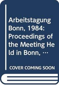 Arbeitstagung Bonn, 1984: Proceedings of the Meeting Held in Bonn, June 15-22, 1984 (Lecture Notes in Mathematics)