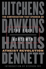 The Four Horsemen: The Conversation That Sparked an Atheist Revolution