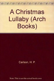 A Christmas Lullaby (Arch Books)
