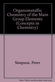 Organometallic Chemistry of the Main Group Elements (Concepts in Chemistry)