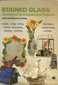 Stained Glass: Advanced Techniques and Projects (Chilton's Creative Crafts Series)
