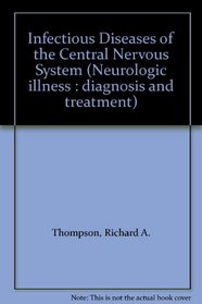 Infectious Diseases of the Central Nervous System (Neurologic illness : diagnosis and treatment)