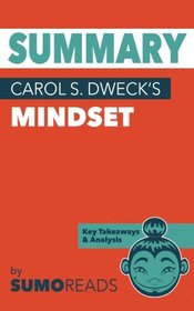 Summary of Carol S. Dweck's Mindset: Key Takeaways & Analysis