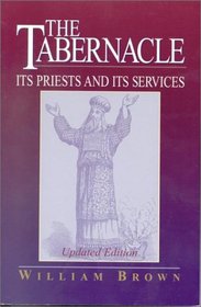 The Tabernacle: Its Priests and Its Services