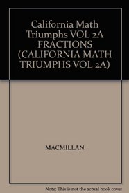 California Math Triumphs VOL 2A FRACTIONS (CALIFORNIA MATH TRIUMPHS VOL 2A)
