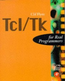 Tcl/Tk For Real Programmers (Real Programmers)