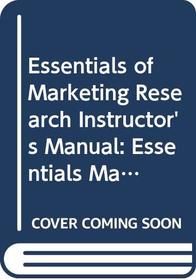 Essentials of Marketing Research Instructor's Manual: Essentials Marketing Resrch 2e Inst