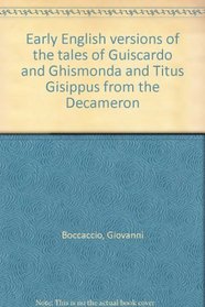 Early English Versions of the Tales of Guiscardo and Ghismonda and Titus Gisippus from the Decameron (Early English Text Society Original (Kraus))