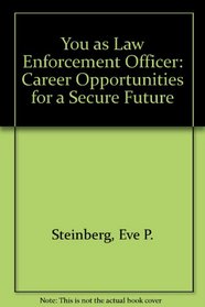 You As a Law Enforcement Officer: Career Opportunities for a Secure Future
