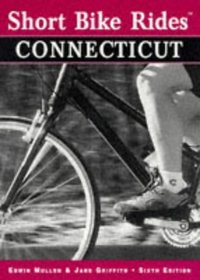 Short Bike Rides in Connecticut (6th Edition) (Short Bike Rides)