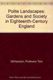 Polite Landscapes : Gardens and Society in Eighteenth-Century England