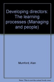 Developing directors: The learning processes (Managing and people)