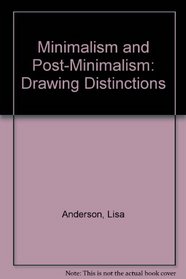 Minimalism and Post-Minimalism: Drawing Distinctions