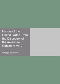History of the United States From the Discovery of the American Continent Vol 7