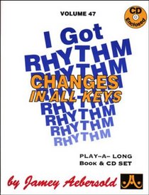 Vol. 47, I Got Rhythm: Changes In All Keys (Book & CD Set) (Play- a-Long)