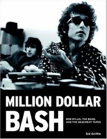 Million Dollar Bash: Bob Dylan, The Band, and the Basement Tapes