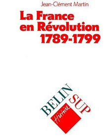 La France en revolution, 1789-1799 (Histoire Belin Sup) (French Edition)