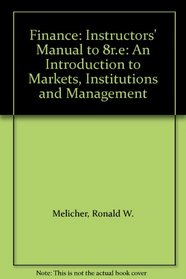 Finance: Instructors' Manual to 8r.e: An Introduction to Markets, Institutions and Management