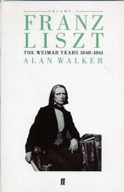 Franz Liszt: The Weimar Years, 1848-61 v. 2
