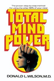 Total Mind Power: How to Use the Other 90% of Your Mind