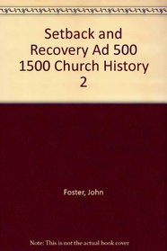 Setback and Recovery Ad 500 1500 Church History 2