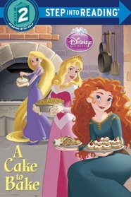A Cake to Bake (Disney Princess) (Step into Reading)