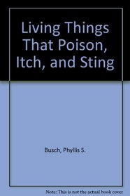 Living Things That Poison, Itch, and Sting