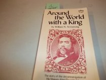Around The World With A King: The Story of the Circumnavigation of His Majesty King David Kalakaua