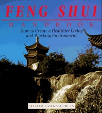 The Feng Shui Handbook : How To Create A Healthier Living  Working Environment