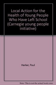 Local Action for the Health of Young People Who Have Left School (Carnegie young people initiative)