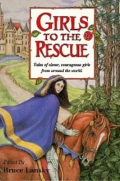 Girls to the Rescue: Tales of Clever, Courageous Girls from Around the World (Girls to the Rescue, Bk 1)
