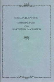 Serial Publications: Essential Parts of 19th Century Imagination - From the Collection of Robert H. Jackson