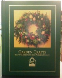 Garden Crafts: Beautiful Creations from Natures's Bounty