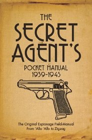 The Secret Agent's Pocket Manual: 1939-1945