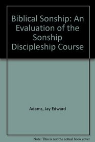 Biblical Sonship: An Evaluation of the Sonship Discipleship Course