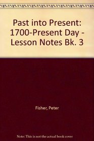 Past into Present: 1700-Present Day - Lesson Notes Bk. 3