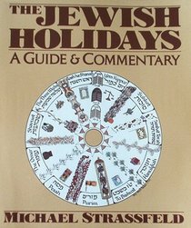 The Jewish Holidays: A Guide and Commentary