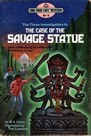 The Three Investigators in The Case of the Savage Statue (Find Your Fate Mystery, No 8)