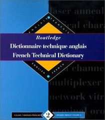 Routledge French Technical Dictionary/Dictionnaire Technique Anglais: Anglais-Francais English-French (Routledge Reference)
