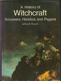 A History of Witchcraft, Sorcerers, Heretics, and Pagans