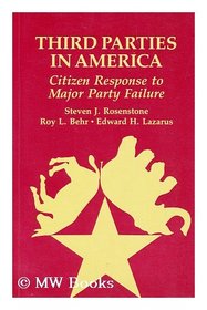 Third Parties in America: Citizen Response to Major Party Failure