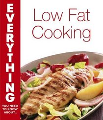 Low Fat, High Flavour Cookery (Everything You Need to Know About...)