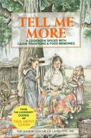 Tell Me More: A Cookbook of Spiced With Cajun Tradition and Food Memories