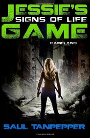 Signs of Life: Jessie's Game, Book One (S.W. Tanpepper's GAMELAND)