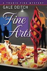 Fine Arts: A Trudie Fine Mystery (The Trudie Fine Mystery Series) (Volume 3)