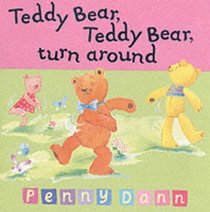 Teddy Bear, Teddy Bear, Turn Around (Toddler Books S.)