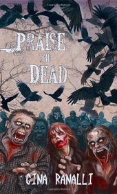 Praise the Dead: A Zombie Novel